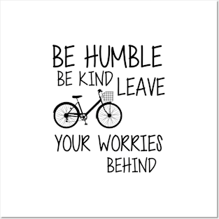 Be humble be kind leave your worries behind Posters and Art